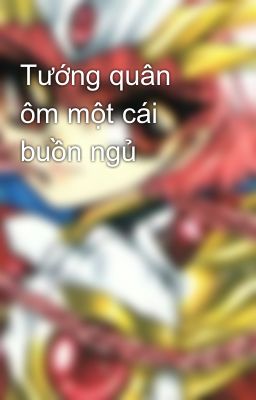 Tướng quân ôm một cái buồn ngủ