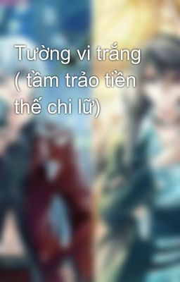 Tường vi trắng ( tầm trảo tiền thế chi lữ)