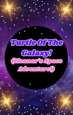 🌠Turtles Of The Galaxy!🌠 [Eleanor's Space Adventure!]