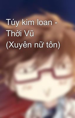 Túy kim loan - Thời Vũ (Xuyên nữ tôn)