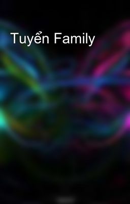 Tuyển Family 