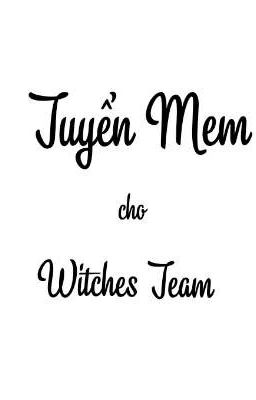 Tuyển Mem cho Witches Team