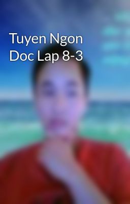 Tuyen Ngon Doc Lap 8-3