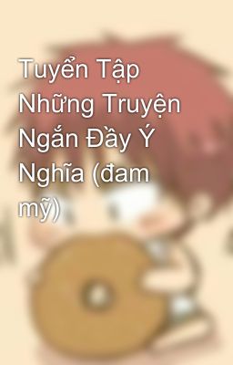 Tuyển Tập Những Truyện Ngắn Đầy Ý Nghĩa (đam mỹ)