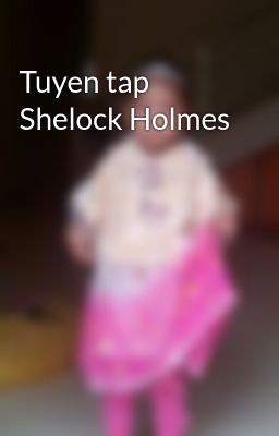 Tuyen tap Shelock Holmes