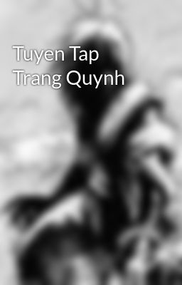 Tuyen Tap Trang Quynh
