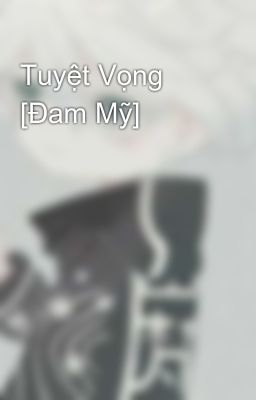 Tuyệt Vọng [Đam Mỹ]