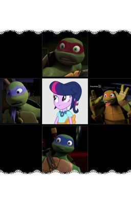 TWILIGHT'S DESTINY TO BE WITH TMNT AND MLPEG STORY