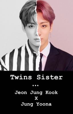 •Twins Sister•Chị Em Sinh Đôi•Jeon Jung Kook X Jung Yoona