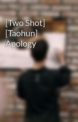 [Two Shot] [Taohun] Apology