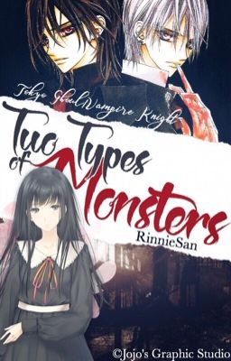 Two Types of Monsters | Tokyo Ghoul/Vampire Knight [DISCONTINUED]