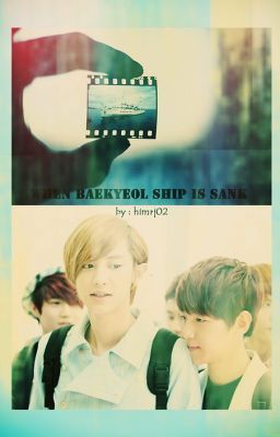 [TwoShot| ChanBaek] When Baekyeol ship is sank