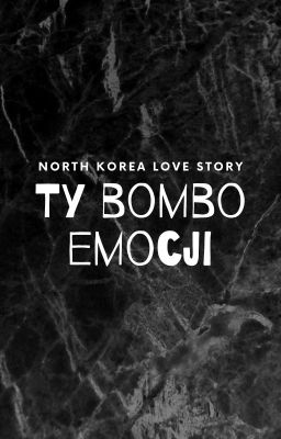 Ty bombo emocji |❤North Korea love story❤