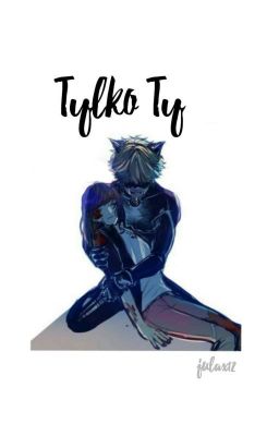 Tylko Ty ~Miraculous~ (ZAKOŃCZONE)