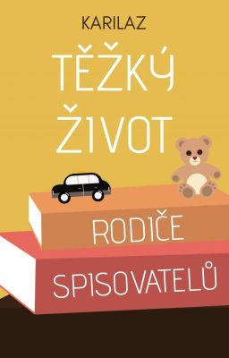 Těžký život rodiče spisovatelů ✓