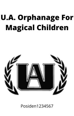 U.A. Orphanage For Magical Children