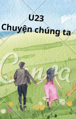 U23 Việt Nam-Chuyện chúng ta