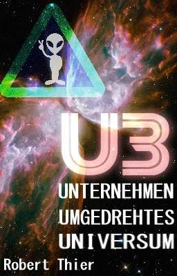 U3 - Unternehmen umgedrehtes Universum