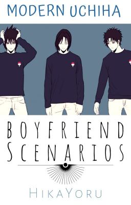 Uchiha Boyfriend Scenarios 