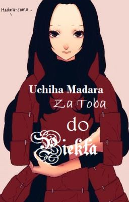 Uchiha Madara - Za Tobą do piekła