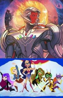 ultron infinito y dc súper hero girls (En Pausa)