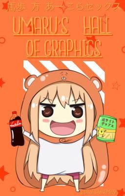 Umaru's Hall of Graphics