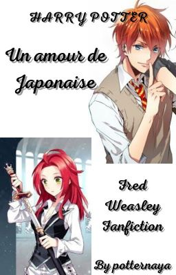 Un amour de Japonaise (Fred Weasley Fanfiction)