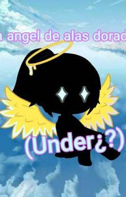 ¡¡Un angel dorado!!(Under¿?)