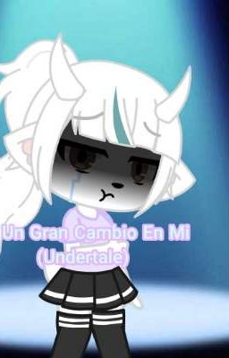 Un Gran Cambio En Mi(Undertale)