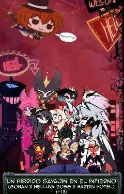 UN HIBRIDO SAYAJIN EN EL INFIERNO (GOHAN X HELLUVA BOSS X HAZBIN HOTEL) (+18)