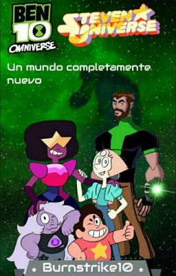 Un Mundo Completamente nuevo [Fanfic De Steven Universe Y Ben 10]