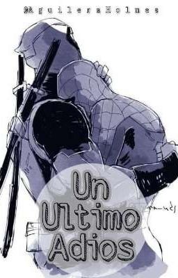 Un Ultimo Adios... [Spideypool]