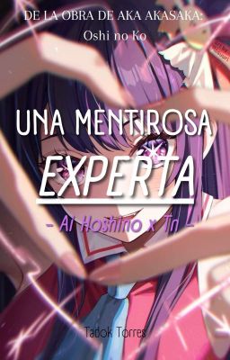 Una Mentirosa Experta (Ai Hoshino x Lector) [Oshi no Ko]