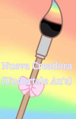 Una nueva creadora de au's(Undertale au's)