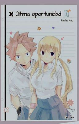  Una última oportunidad - Fanfic Nalu 