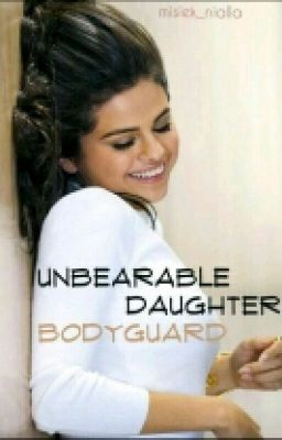 Unbearable daughter bodyguard.    ll N.H ll ✔