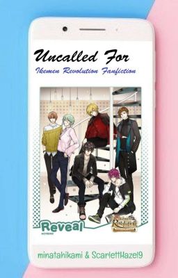 Uncalled For (Ikemen Revolution Fanfiction)