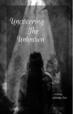 UNCOVERING THE UNKNOWN