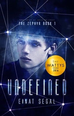 Undefined - The Zephyr Book 1 ? (completed)(#Wattys2016)