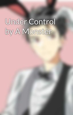 Under Control by A Monster