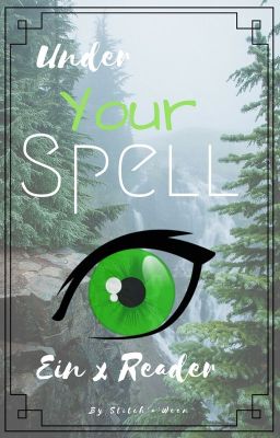 Under Your Spell Ein x Reader