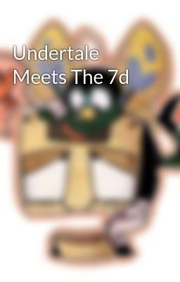 Undertale Meets The 7d 