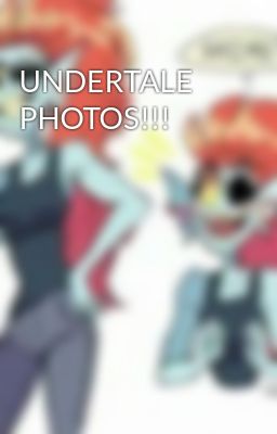 UNDERTALE PHOTOS!!!