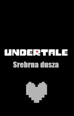 [✔] Undertale: Srebrna dusza