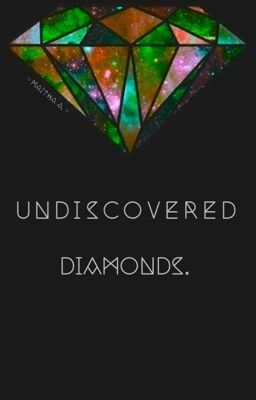 Undiscovered Diamonds.