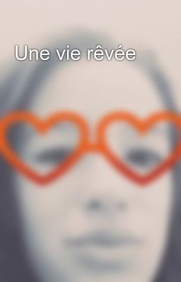 Une vie rêvée