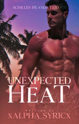 Unexpected Heat (Achilles Islands TRILOGY) [M-Preg]