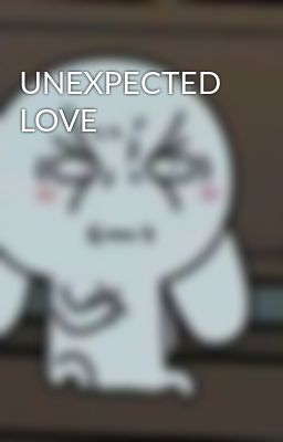 UNEXPECTED LOVE