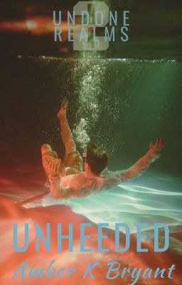 UNHEEDED: Undone Realms Book 2