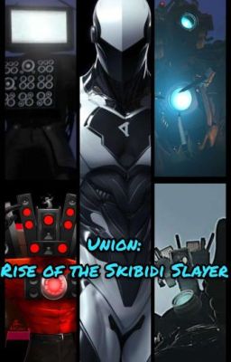 Union: Rise of the Skibidi Slayer